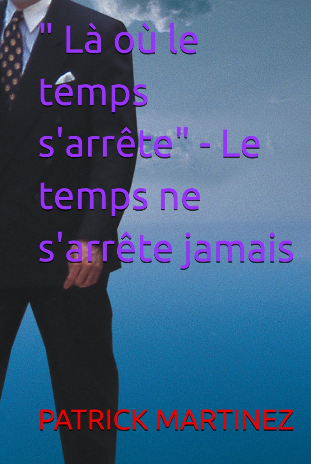 " Là où le temps s'arrête" - Le temps ne s'arrête jamais
