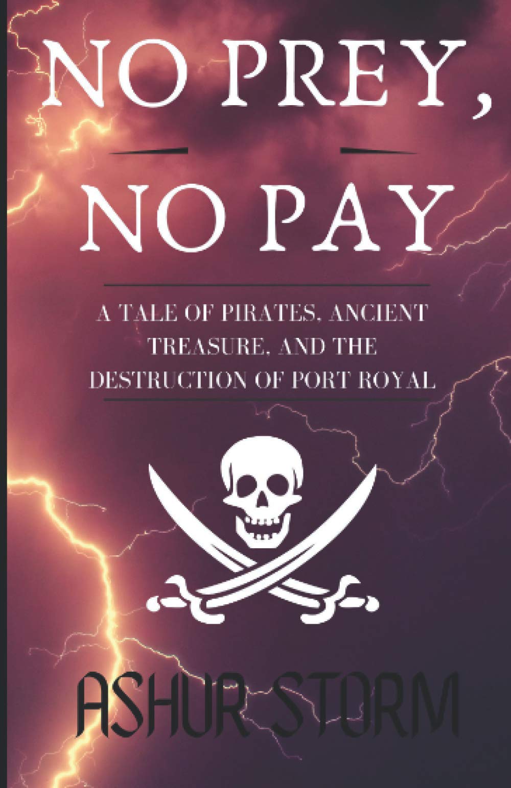 No Prey, No Pay: A Tale of Pirates, Ancient Treasure, and the Destruction of Port Royal