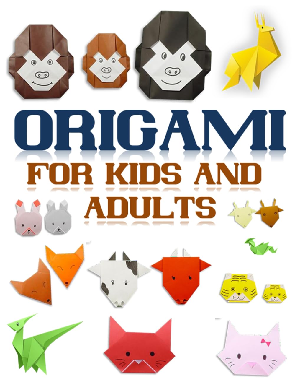 Origami for Kids and Adults: Simple and Fun Paper Folding Instructions for All Ages