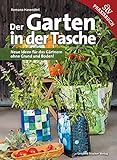  Der Garten in der Tasche: Neue Ideen für das Gärtnern ohne Grund und Boden!