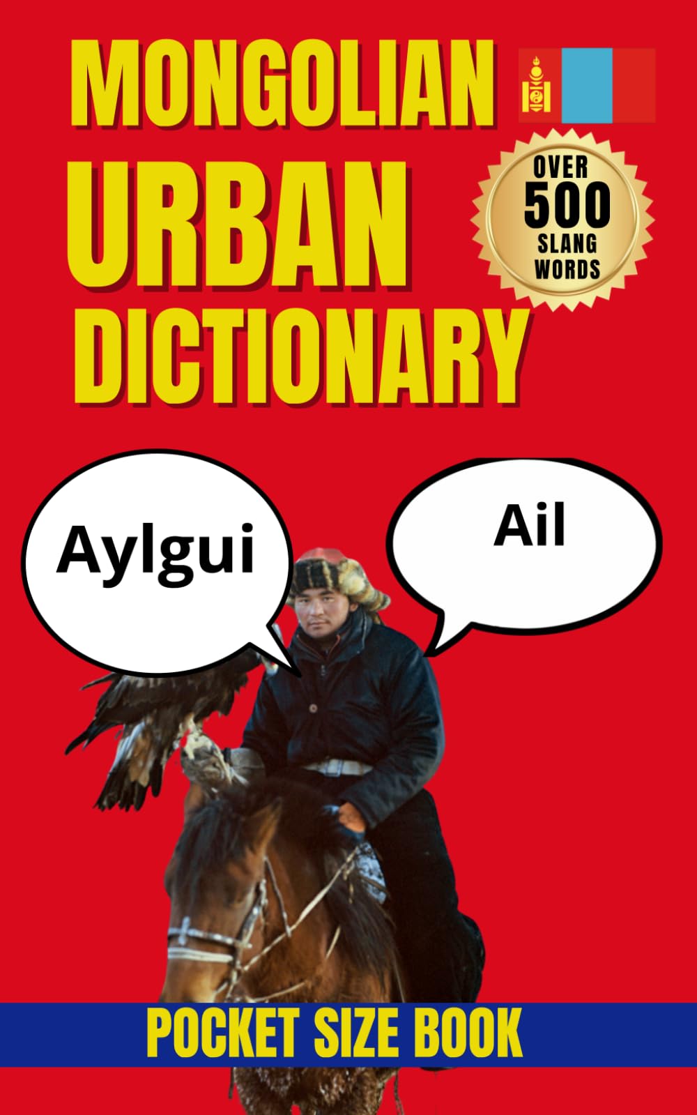 Mongolian Urban Dictionary: Speak and Understand Real Mongolian, 500 Everyday Slang Expressions Explained (Urban Slang Dictionary)