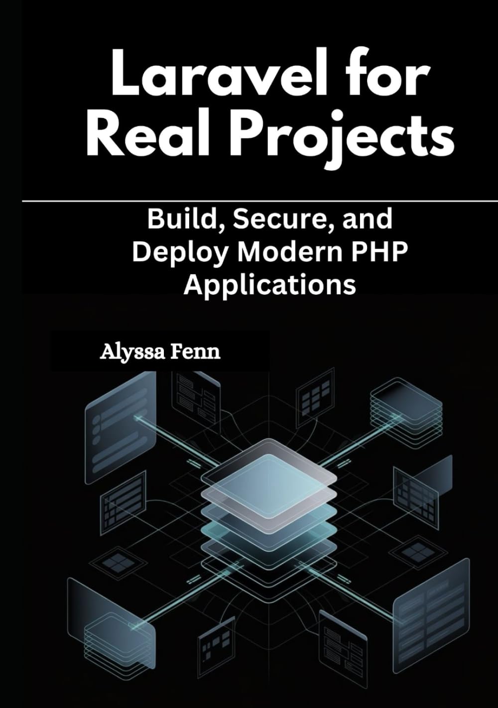 Laravel for Real Projects: Build, Secure, and Deploy Modern PHP Applications
