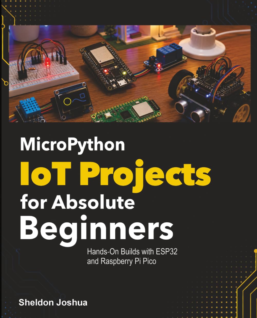 MicroPython IoT Projects for Absolute Beginners: Hands-On Builds with ESP32 and Raspberry Pi Pico