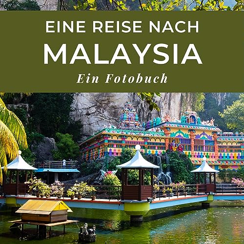 Eine Reise nach Malaysia: Ein Fotobuch. Das perfekte Souvenir & Mitbringsel nach oder vor dem Urlaub. Statt Reiseführer, lieber diesen einzigartigen Bildband
