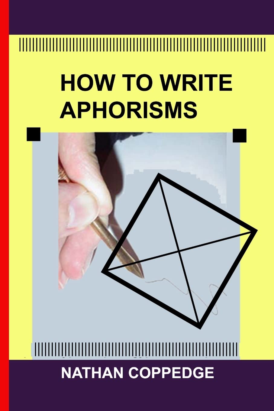 How to Write Aphorisms: The Aphoristic Method; A Guide to Writing Aphorisms