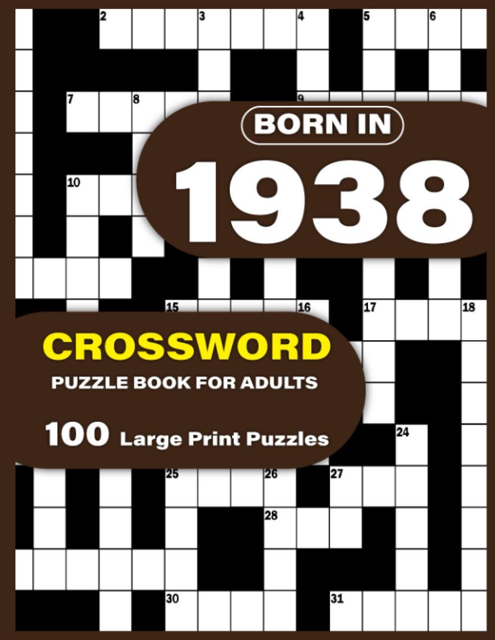 Born In 1938: Crossword Puzzle Book For Adults: Large Print Crossword Puzzles For Adults To Enjoy Holiday Solo time With Word Games A Very Special ... Mums Dad and Seniors Who were Born In 1938