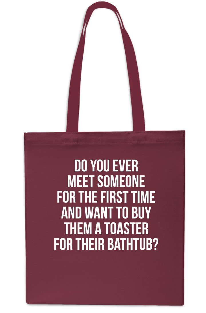 Do You Ever Meet Someone for The First Time and Want to Buy Them A Toaster for Their Bathtub? Tote Shopping Gym Beach Bag 42cm x38cm, 10 litrest-Small-Maroon