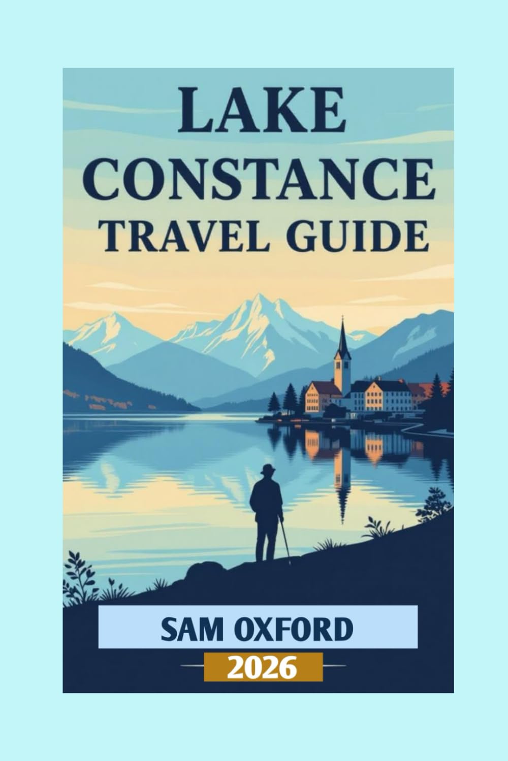 Lake Constance Travel Guide: Secrets of The Lake: Nature, History, and Adventure Await (Global Adventure Guide)