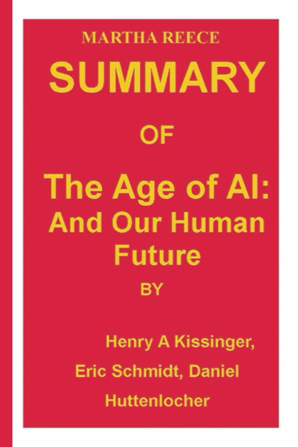 Buy SUMMARY OF The Age of AI: And Our Human Future By Henry A Kissinger ...