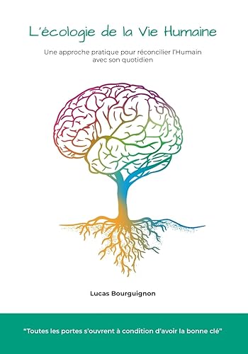 L'écologie de la vie humaine: Une approche pratique pour réconcilier l’Humain avec son quotidien