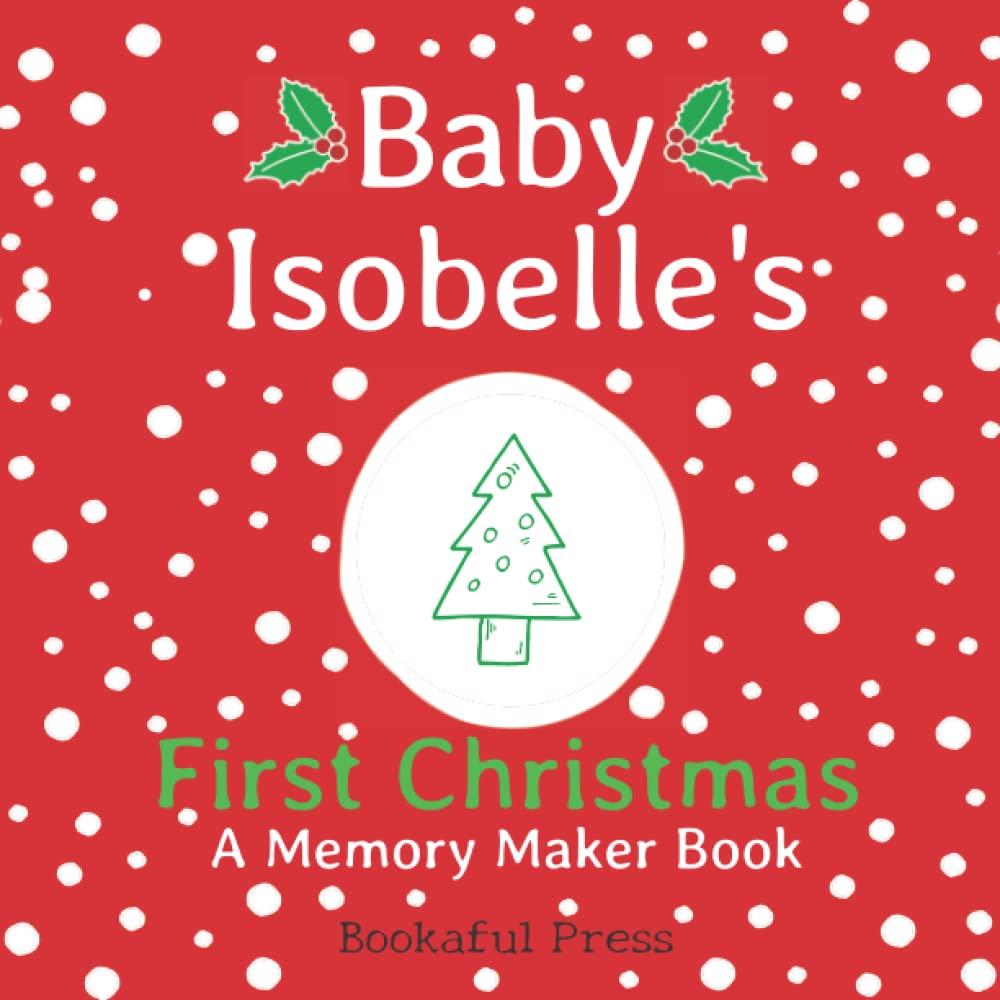 Baby Isobelle's First Christmas: A DIY Christmas Memory Maker Book