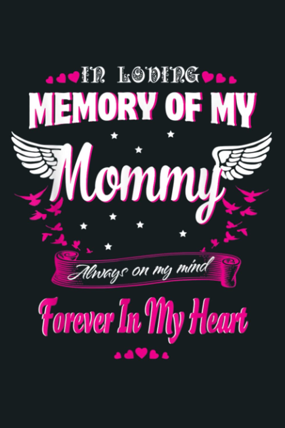 In Loving Memory Of My Mommy On My Mind Forever In My Heart: Notebook Planner - 6x9 inch Daily Planner Journal, To Do List Notebook, Daily Organizer, 114 Pages