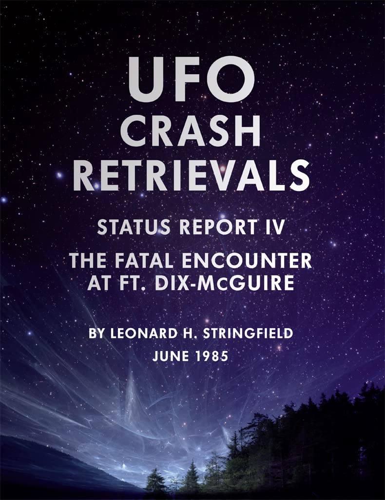 UFO Crash Retrievals - Status Report IV: The Fatal Encounter at Ft. Dix-McGuire - A Case Study