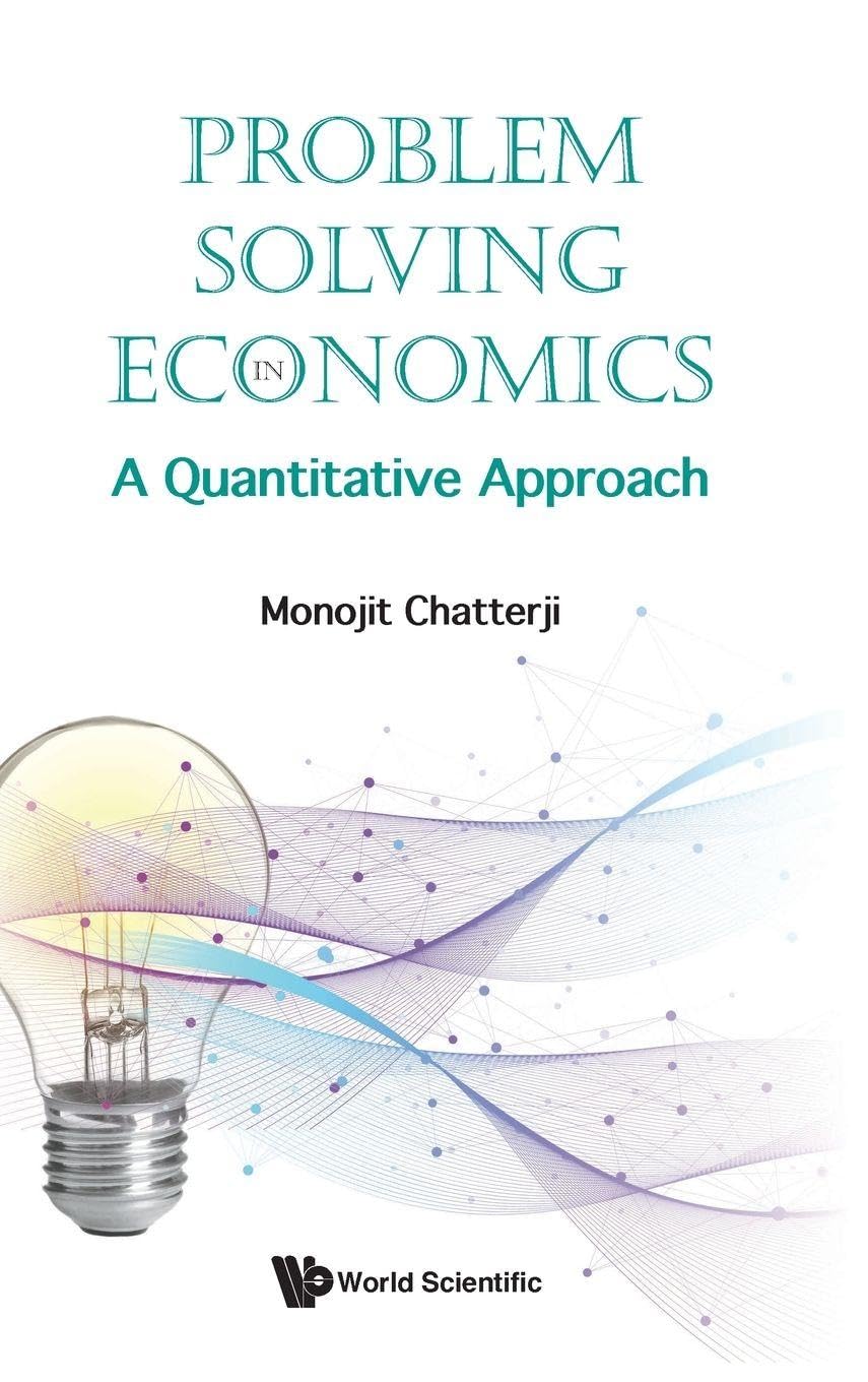 World Scientific Publishing Co Pte Ltd Problem Solving In Economics: A Quantitative Approach