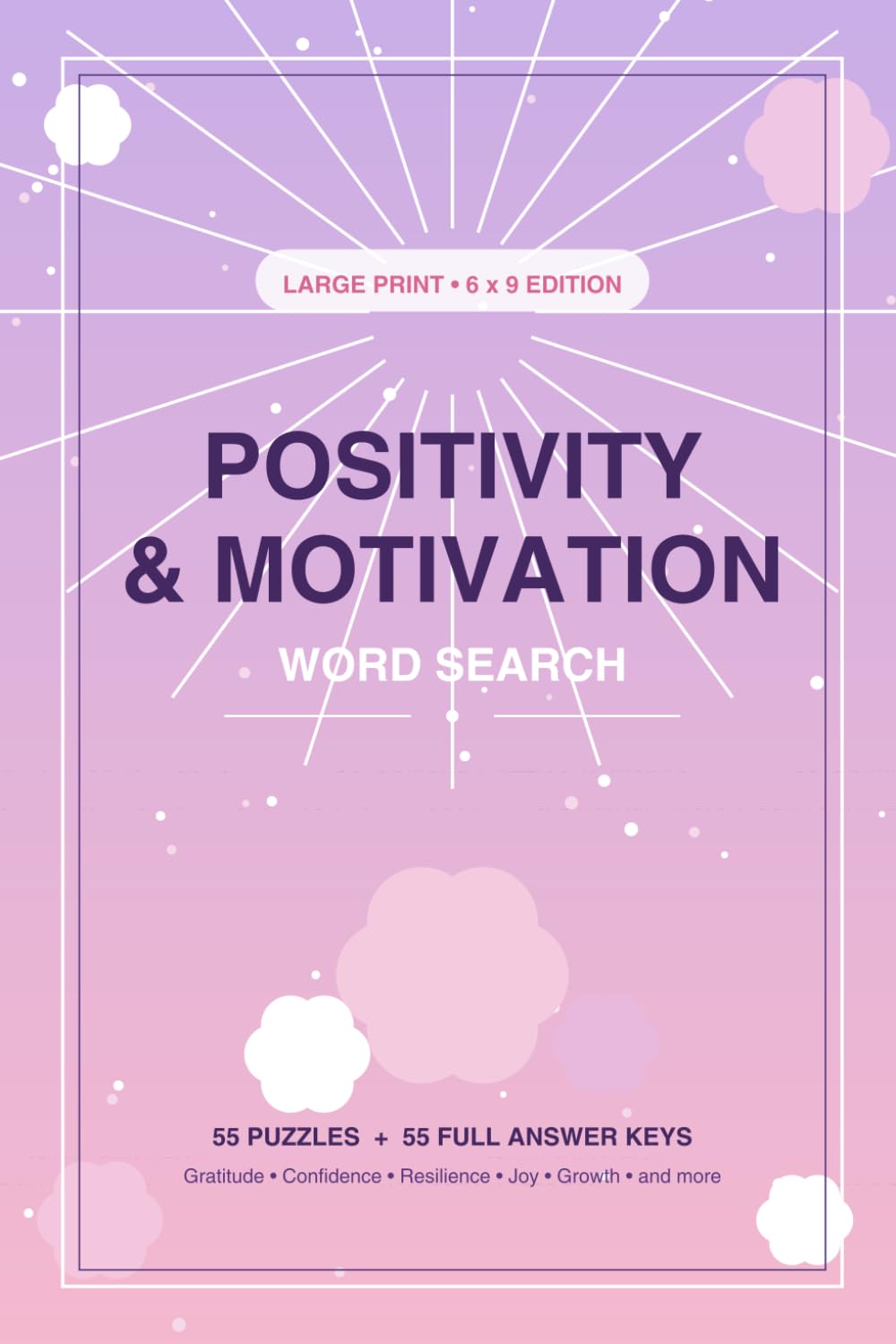 Positivity & Motivation Word Search Puzzle Book: An Inspirational Puzzle Book Filled with Encouraging Words, Motivational Phrases, and Uplifting ... | Perfect for Relaxation and Mindfulness