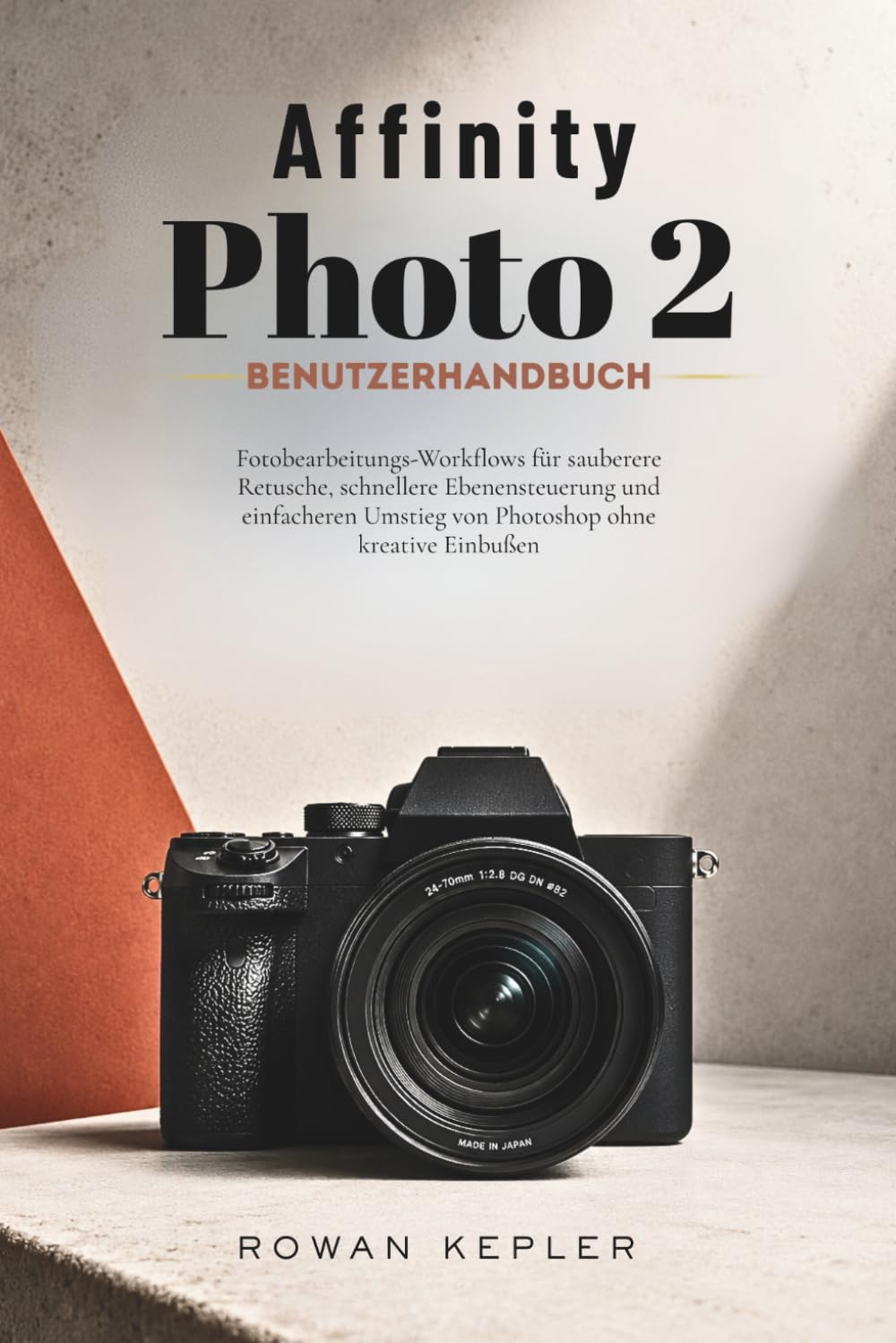 Affinity Photo 2 Benutzerhandbuch: Fotobearbeitungs-Workflows für sauberere Retusche, schnellere Ebenensteuerung und einfacheren Umstieg von Photoshop ohne kreative Einbußen