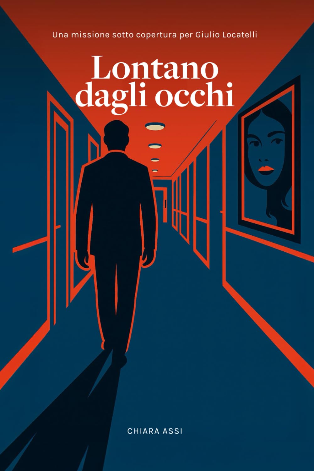 Lontano dagli occhi: Una missione sotto copertura per Giulio Locatelli (Il Commissario e la Dottoressa)