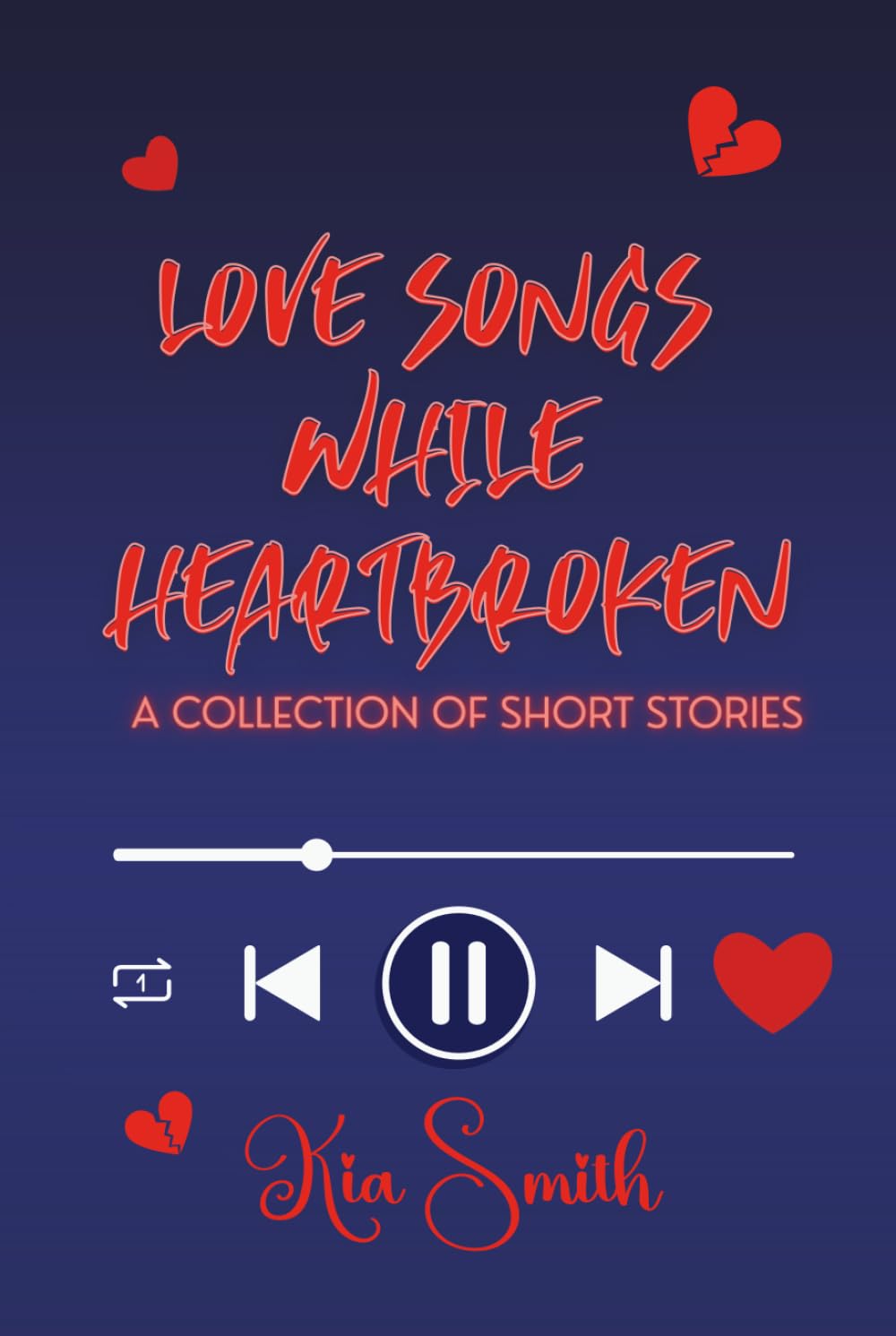 Love Songs While Heartbroken: A Collection of Short Stories