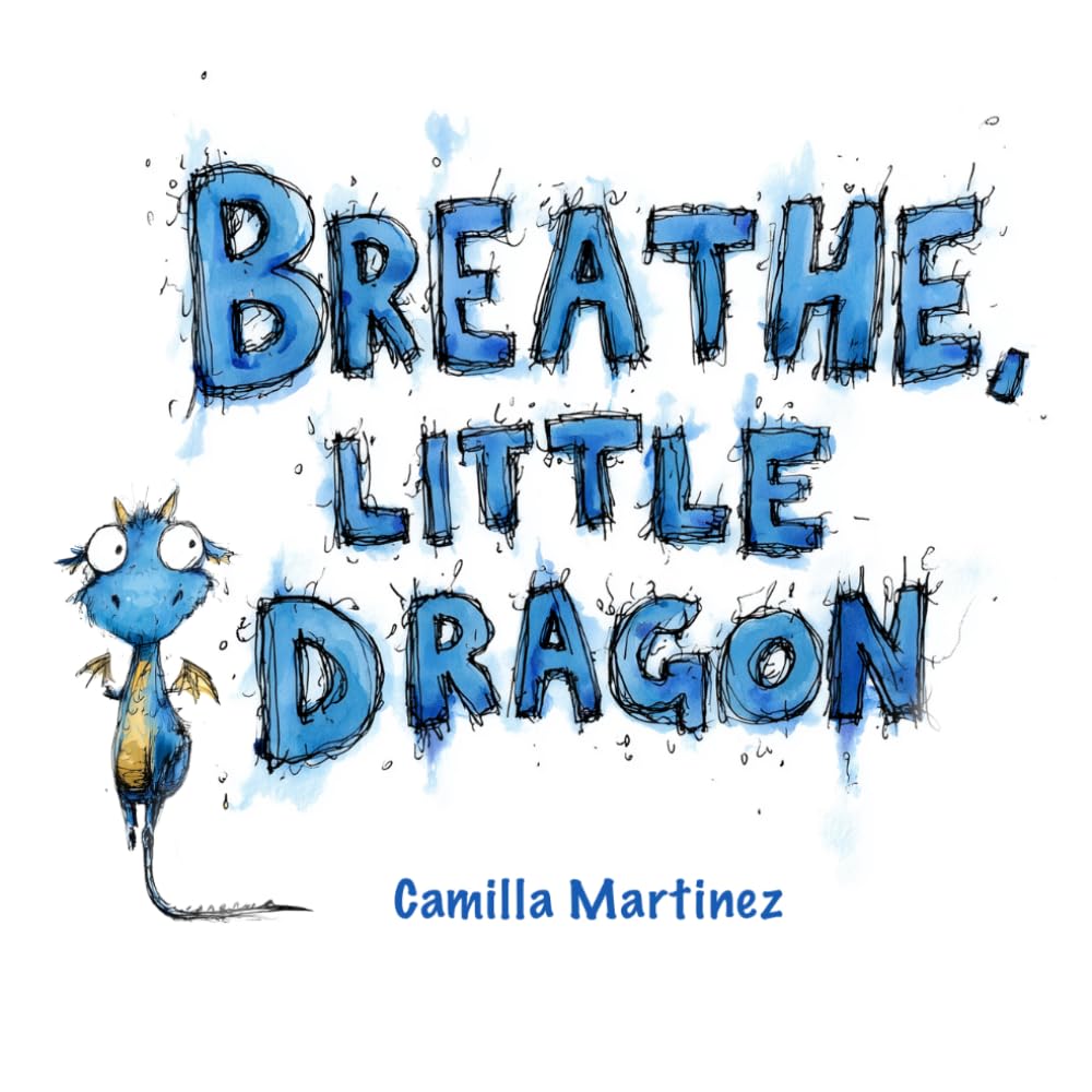 Breathe, Little Dragon: A Gentle Story to Help Children Breathe and Find Calm
