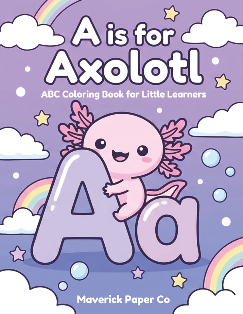 A is for Axolotl: ABC Coloring Book for Little Learners