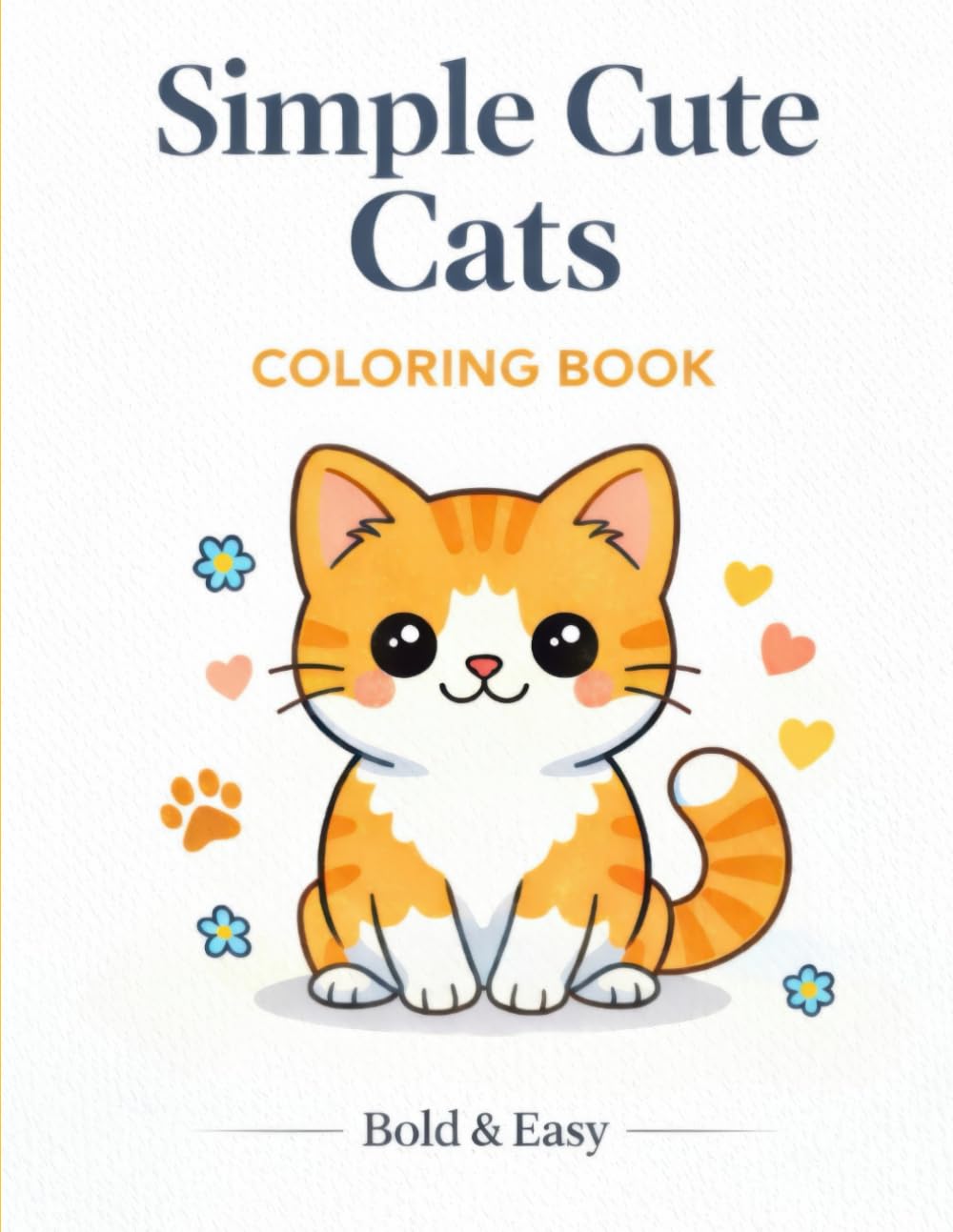 Simple Cute Cats Coloring Book: Bold & Easy Coloring Pages forTeens and Adults