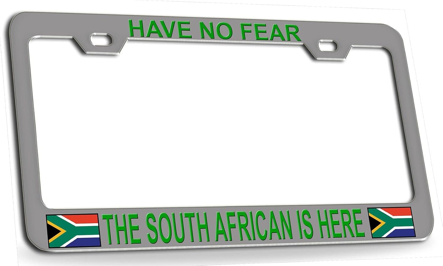 Have NO Fear The South African is HERE South African Steel Metal License Plate Frame Ch Gr, L62