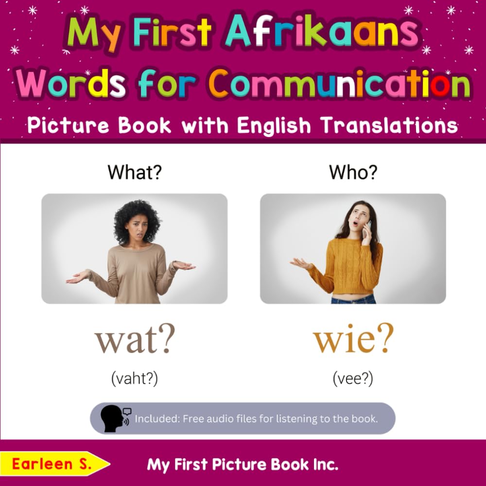 My First Afrikaans Words for Communication Picture Book with English Translations (Teach & Learn Basic Afrikaans words for Children)