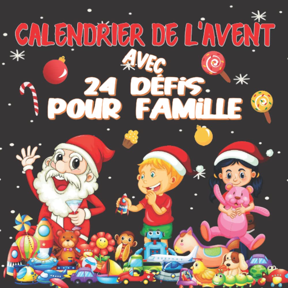 Calendrier de l'Avent Avec 24 Défis en Famille: Livre d’activités à faire en famille à la maison en attendant Noël ( Chasse au Trésor, Journée ... cadeau original pour Noël (French Edition)