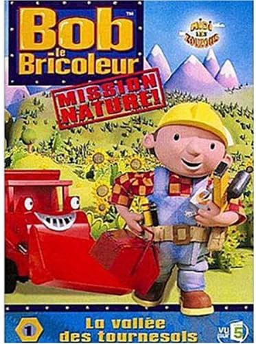 Bob le bricoleur, mission nature, vol. 1 : la vallee des tournesols