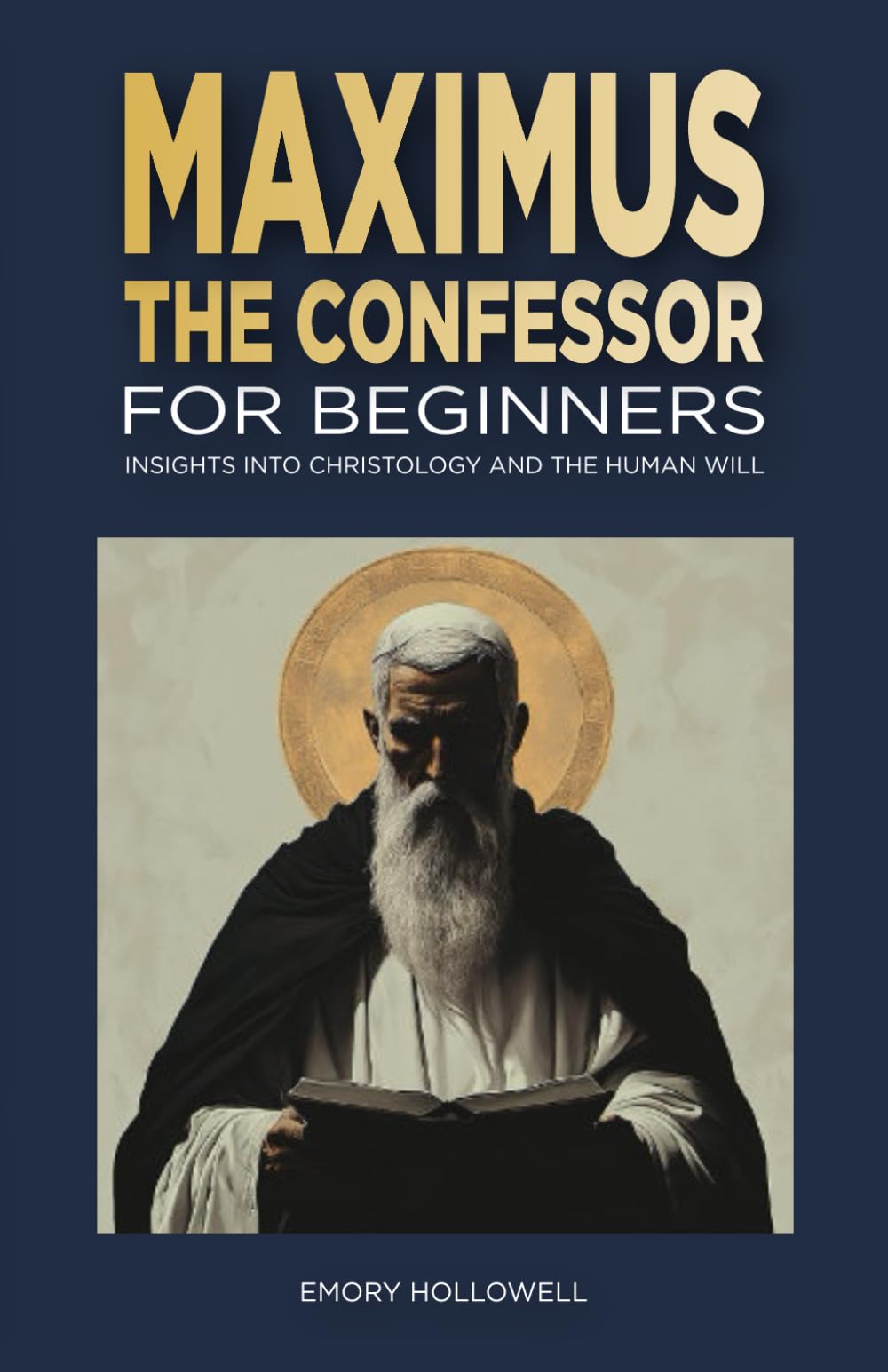 Maximus the Confessor for Beginners: Insights Into Christology and the Human Will