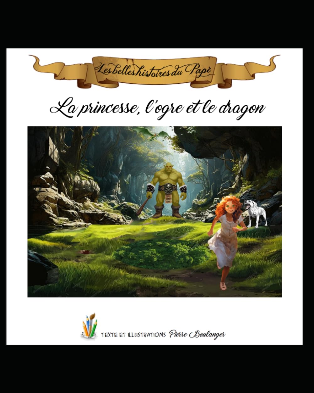 La princesse, l'ogre et le dragon. (Les belles histoires du Papé)