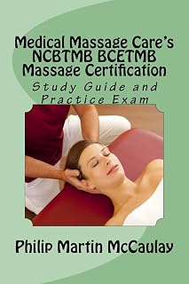 Medical Massage Care's NCBTMB BCETMB Massage Certification Study Guide and Practice Exam (Massage Therapy)