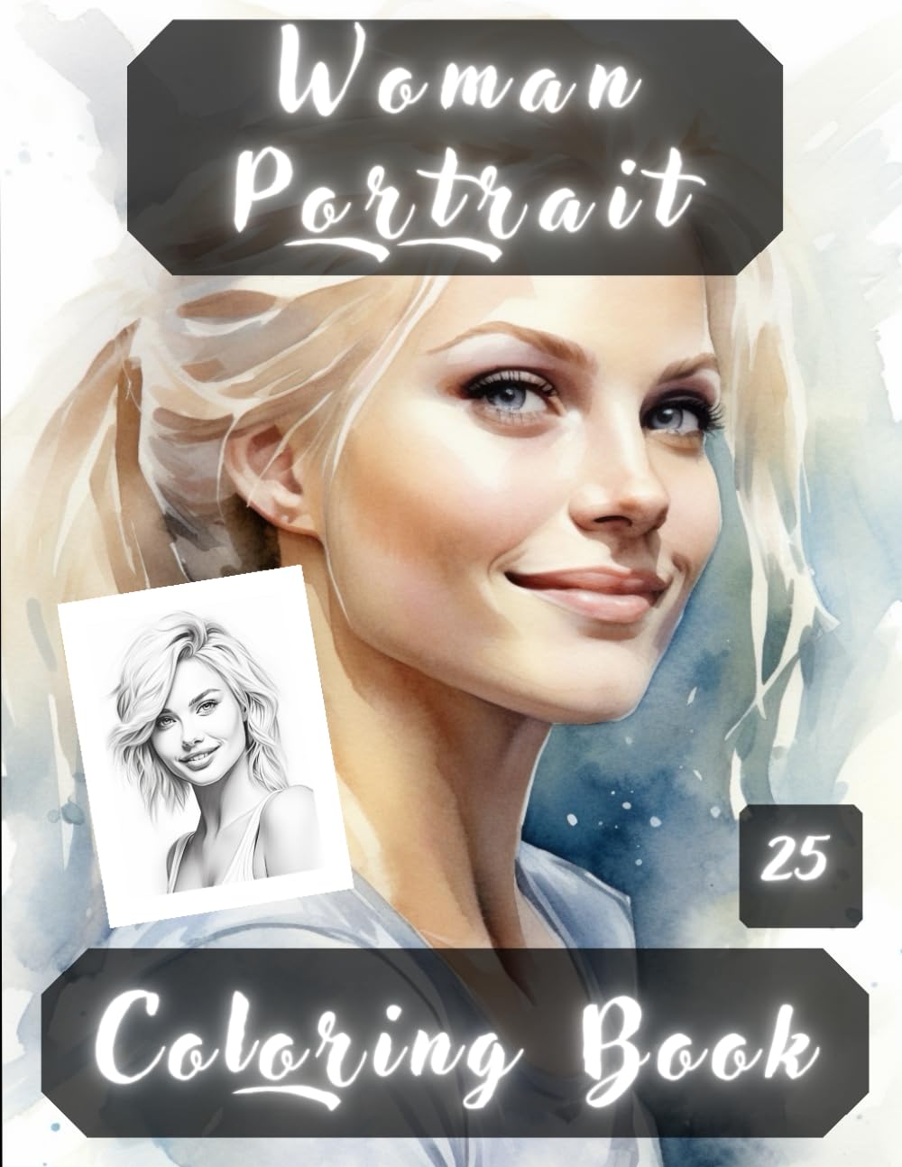 Women Portrait Coloring Book: Women Portraits, Realistic People Faces in Greyscale, Coloring Pages for Relaxation Stress Relief and Happiness.