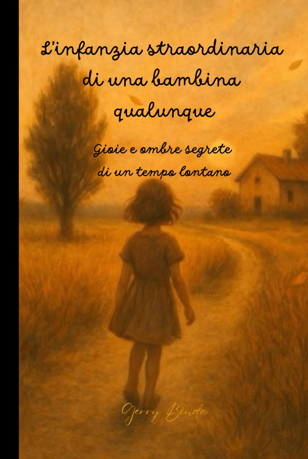 L'infanzia straordinaria di una bambina qualunque: Gioie e ombre segrete di un tempo lontano.