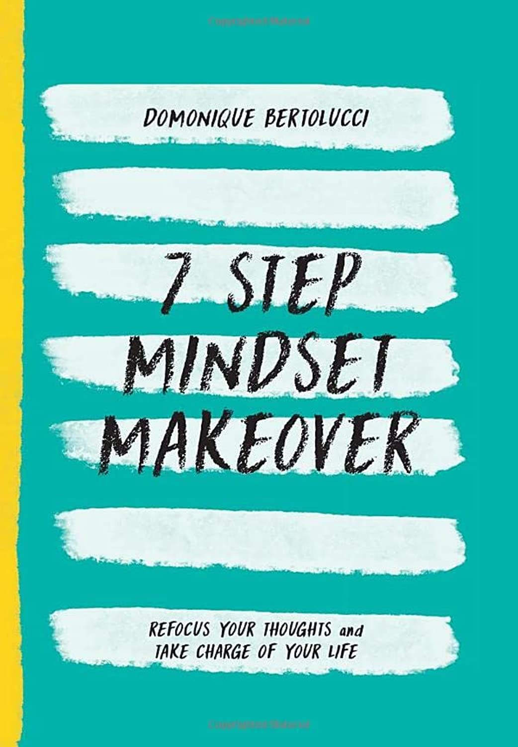7 Step Mindset Makeover: Refocus Your Thoughts and Take Charge of Your Life