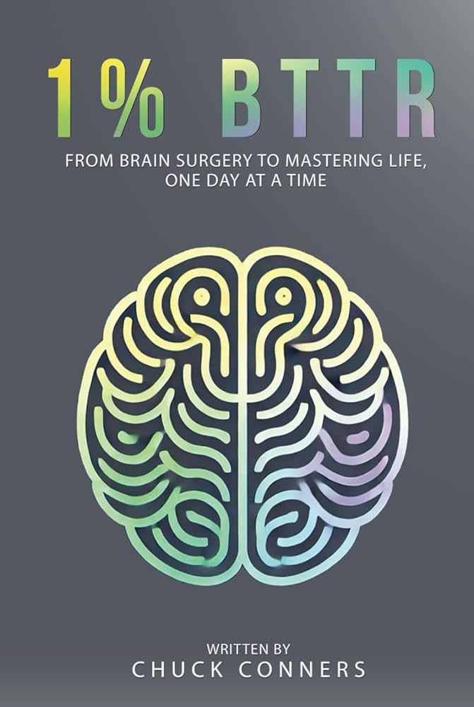 Amazon.com: 1% Bttr: From Brain Surgery to Mastering Life, One Day