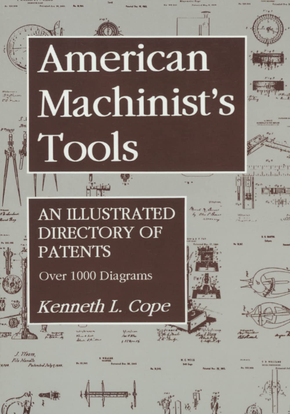 American Machinist's Tools: An Illustrated Directory of Patents