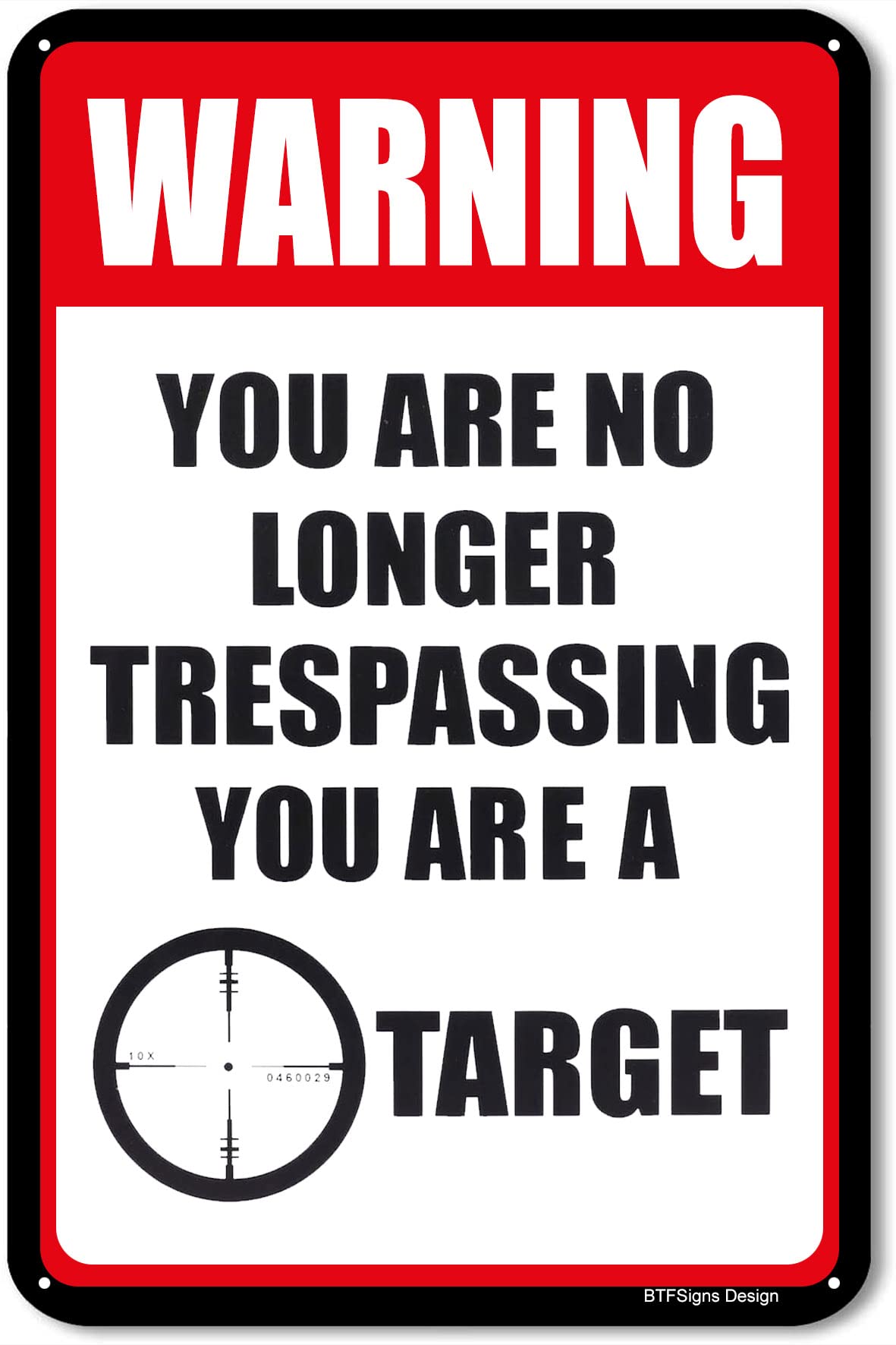 BTFSigns 16" x 12" Funny Aluminum Sign You are no Longer Trespassing, You are a Target - Warning Metal Sign for Home and Yard