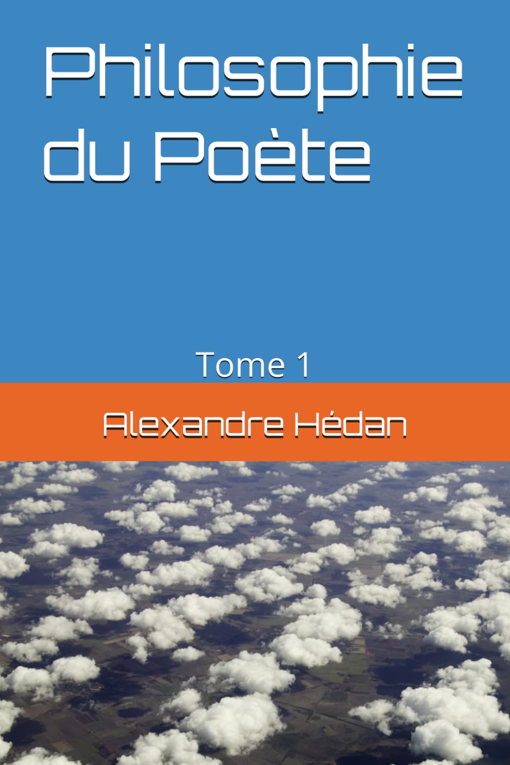 Philosophie du Poète: Tome 1