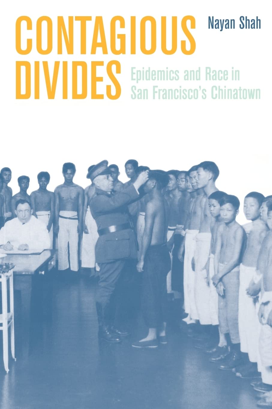 Contagious Divides: Epidemics and Race in San Francisco's Chinatown (American Crossroads) (Volume 7)