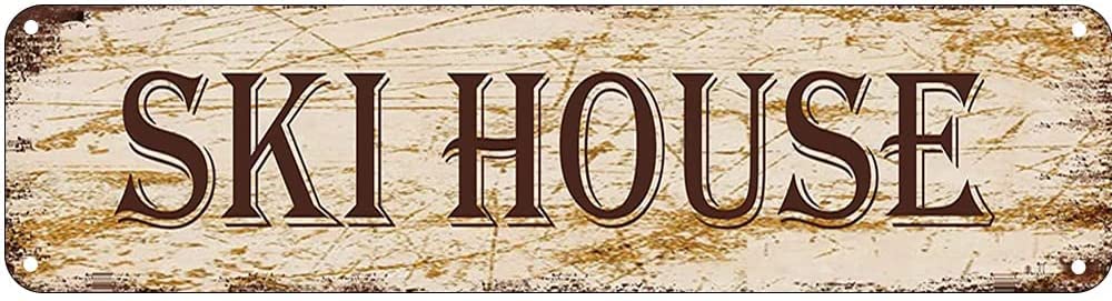 Ski House Retro Tin Signs Aluminum Metal Sign for Kitchen Home Garden Wall Bar Cafe Decor 4x16 Inch