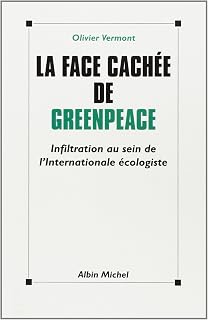 Face Cachee de Greenpeace (La): Infiltration au sein de l'Internationale écologiste