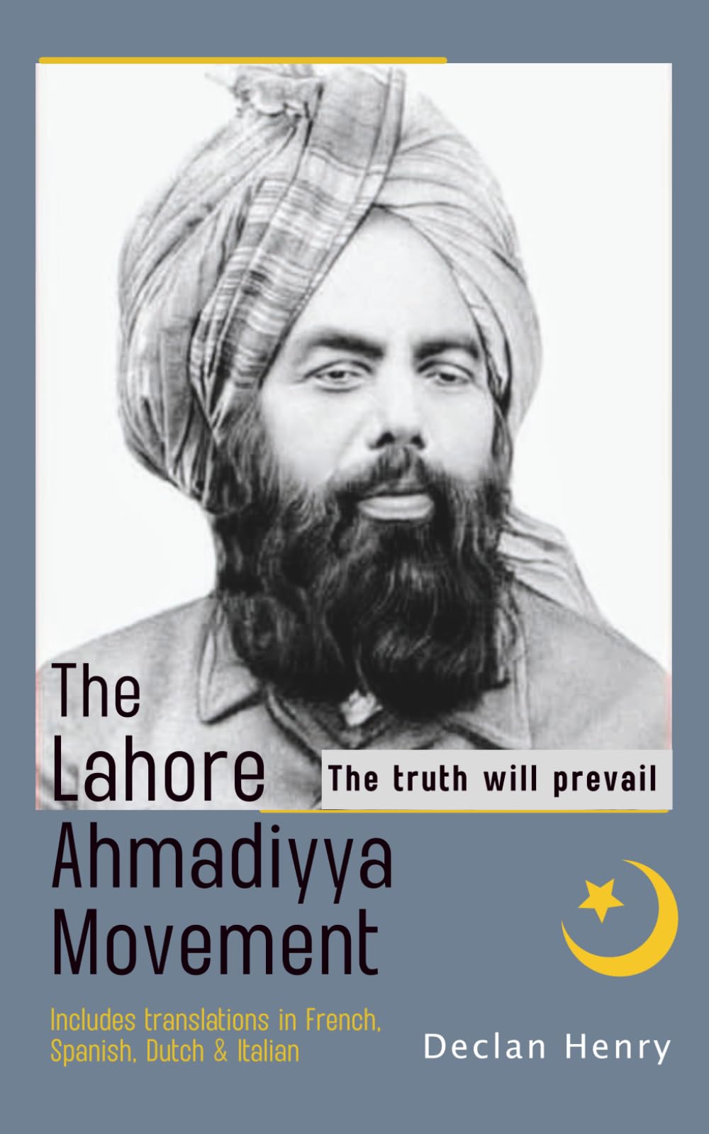 The Lahore Ahmadiyya Movement: The truth will prevail: Includes translations in French, Spanish, Dutch & Italian