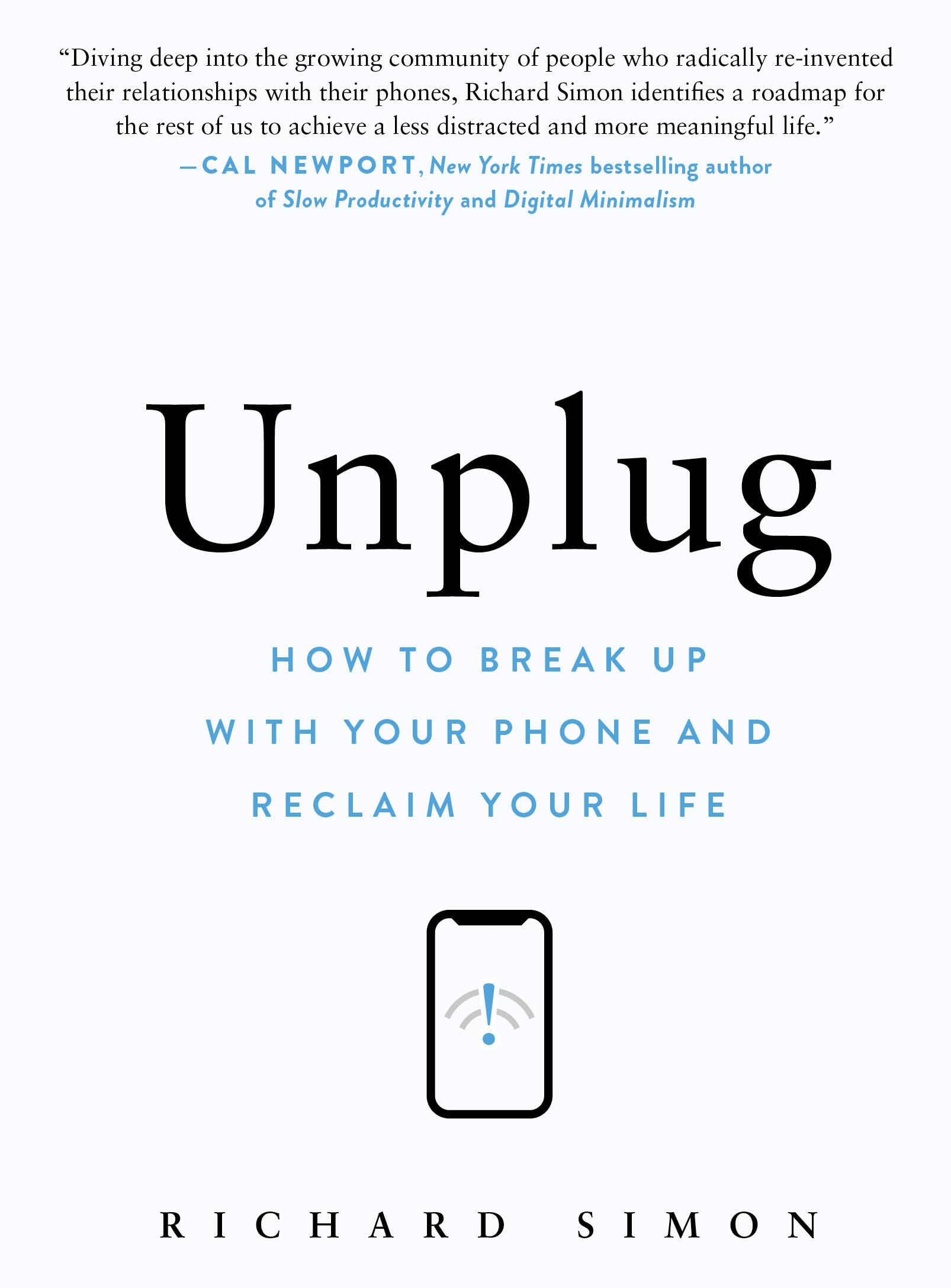 Unplug: How to Break Up with Your Phone and Reclaim Your Life