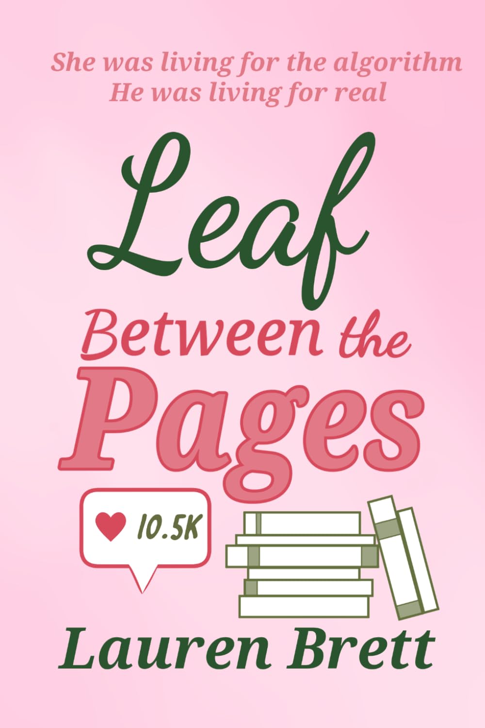 Leaf between the Pages: She was living for the algorithm. He was living for real