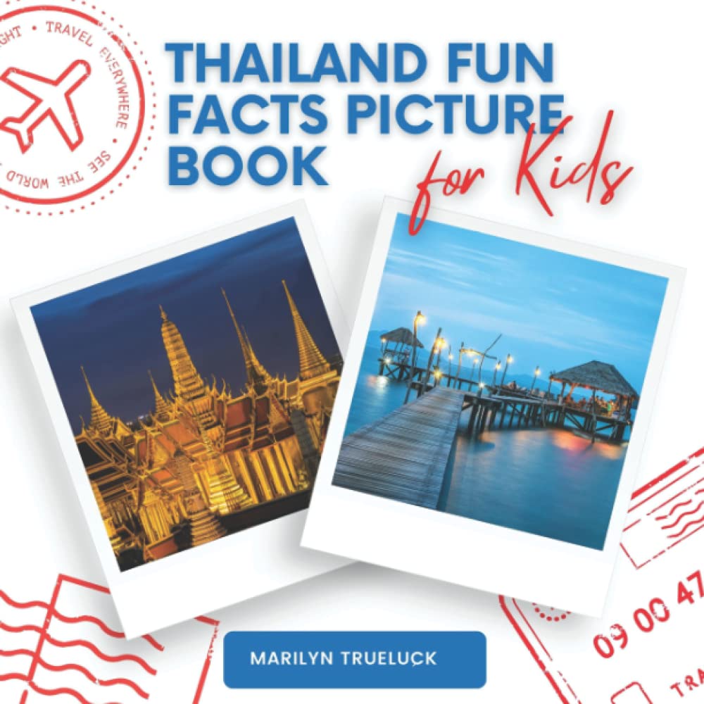 Thailand Fun Facts Picture Book for Kids: An Educational Country City Travel Photography Photobook About History, Destination Places and Everything
