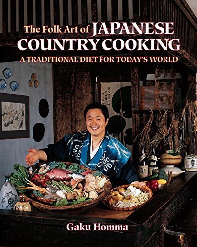 The Folk Art of Japanese Country Cooking: A Traditional Diet for Today's World by Homma, Gaku (1993) Perfect Paperback