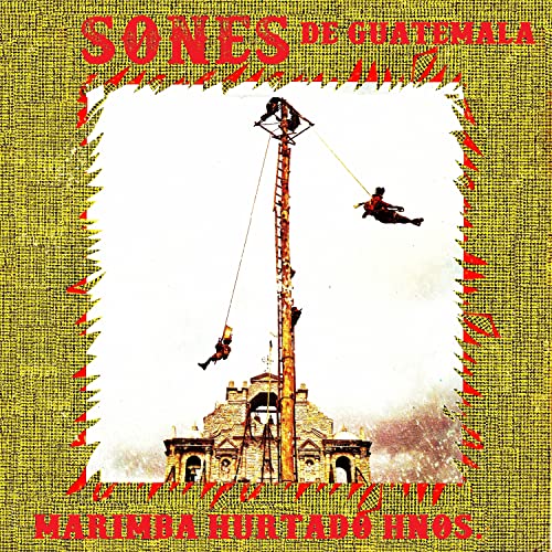 Sones De Guatemala Marimba Hurtado Hnos. Digital Music