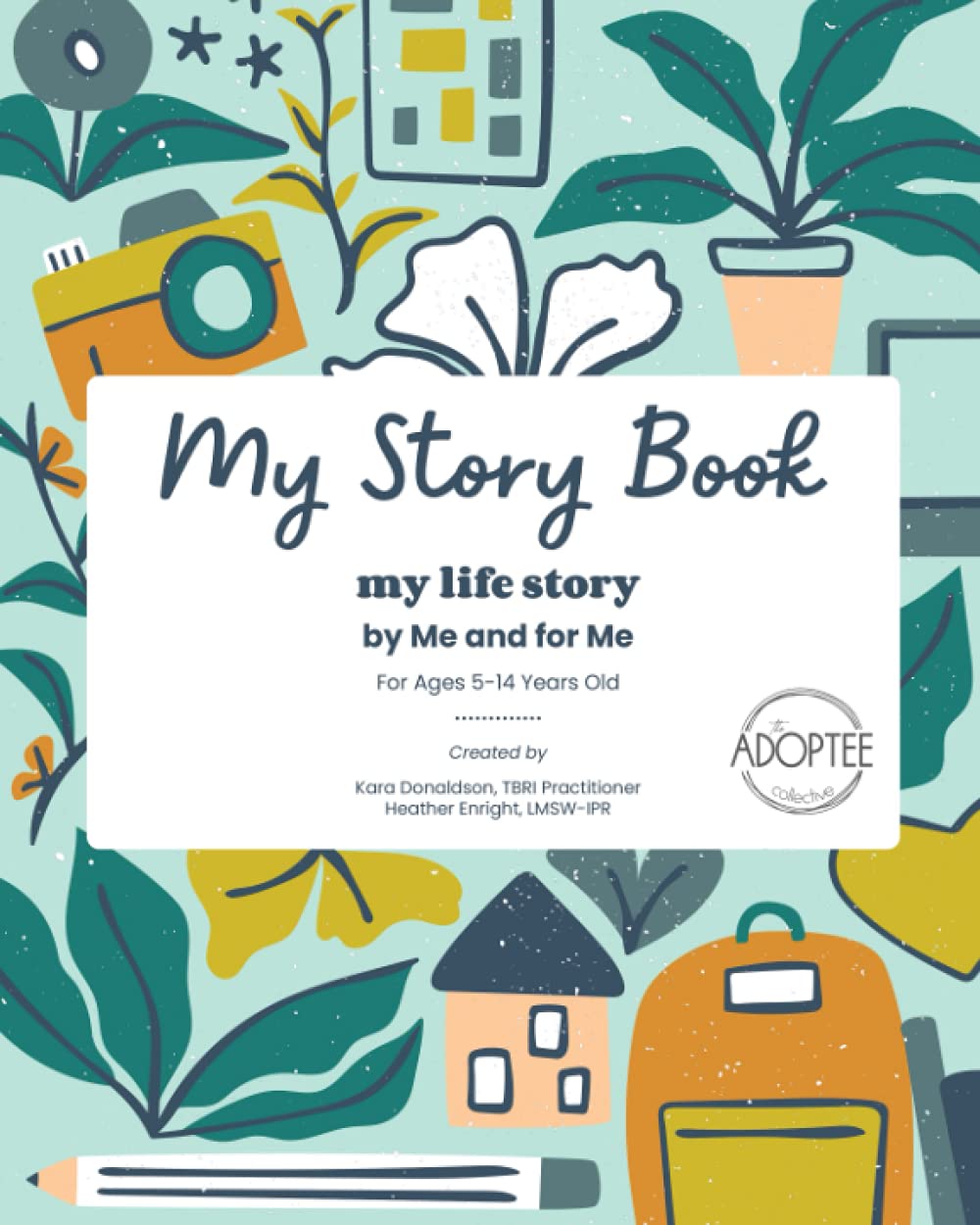 My Story Book: My Life Story: by Me and for Me KIDS EDITION, ages 5 - 14 Years Old