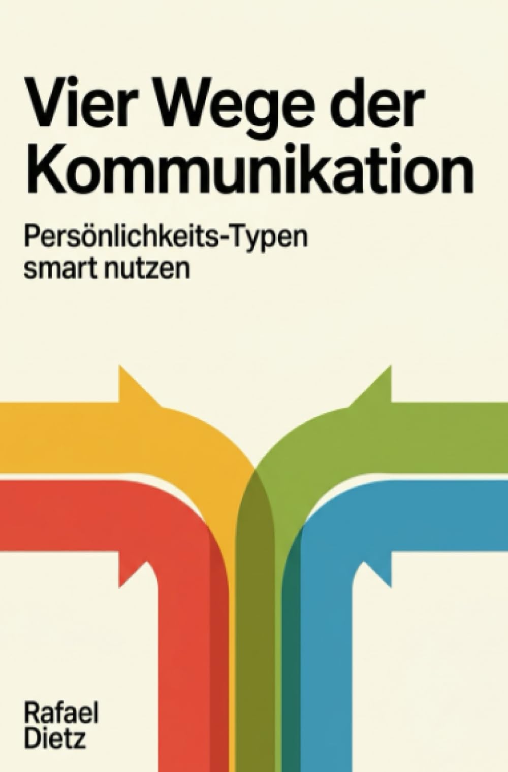 Vier Wege der Kommunikation: Persönlichkeits-Typen smart nutzen